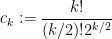 \displaystyle  c_k := \frac{k!}{(k/2)! 2^{k/2}}