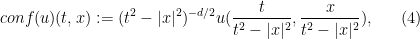 \displaystyle  conf(u)(t,x) := (t^2-|x|^2)^{-d/2} u( \frac{t}{t^2-|x|^2}, \frac{x}{t^2-|x|^2} ), \ \ \ \ \ (4)