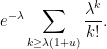 displaystyle  e^{-lambda} sum_{k geq lambda(1+u)} frac{lambda^k}{k!}.