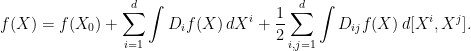 \displaystyle  f(X) = f(X_0)+\sum_{i=1}^d \int D_if(X)\,dX^i + \frac{1}{2}\sum_{i,j=1}^d\int D_{ij}f(X)\,d[X^i,X^j]. 