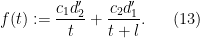 \displaystyle  f(t) := \frac{c_1 d'_2}{t} + \frac{c_2 d'_1}{t+l}. \ \ \ \ \ (13)