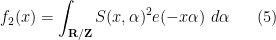 \displaystyle  f_2(x) = \int_{{\bf R}/{\bf Z}} S(x,\alpha)^2 e(-x\alpha)\ d\alpha \ \ \ \ \ (5)