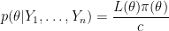 \displaystyle  p(\theta|Y_1,\ldots, Y_n) =\frac{L(\theta)\pi(\theta)}{c} 