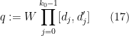 \displaystyle  q := W \prod_{j=0}^{k_0-1} [d_j,d'_j] \ \ \ \ \ (17)