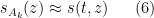\displaystyle  s_{A_k}(z) \approx s( t, z ) \ \ \ \ \ (6)
