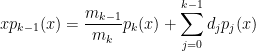 \displaystyle  xp_{k-1}(x)=\frac{m_{k-1}}{m_k}p_k(x)+\sum_{j=0}^{k-1}d_jp_j(x)