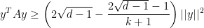 \displaystyle  y^T Ay \geq \left( 2 \sqrt{d-1} - \frac {2 \sqrt{d-1} -1}{k+1} \right) ||y||^2 