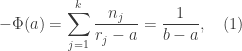 \displaystyle -\Phi(a)=\sum_{j=1}^k\frac{n_j}{r_j-a}=\frac1{b-a},\quad(1) 
