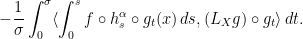 \displaystyle -\frac{1}{\sigma}\int_{0}^{\sigma}\langle\int_{0}^{s}f\circ h^\alpha_s\circ g_t(x)\,ds,(L_Xg)\circ g_t\rangle\,dt. 