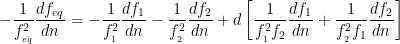 \displaystyle -\frac{1}{f_{_{eq}}^{2}}\frac{d{{f}_{eq}}}{dn}=-\frac{1}{f_{_{1}}^{2}}\frac{d{{f}_{1}}}{dn}-\frac{1}{f_{_{2}}^{2}}\frac{d{{f}_{2}}}{dn}+d\left[ \frac{1}{f_{_{1}}^{2}{{f}_{2}}}\frac{d{{f}_{1}}}{dn}+\frac{1}{f_{_{2}}^{2}{{f}_{1}}}\frac{d{{f}_{2}}}{dn} \right]