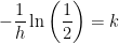 \displaystyle -\frac{1}{h} \ln \left( \frac{1}{2} \right) = k