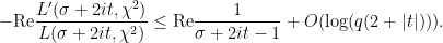 \displaystyle - \hbox{Re} \frac{L'(\sigma+2it,\chi^2)}{L(\sigma+2it,\chi^2)} \leq \hbox{Re} \frac{1}{\sigma+2it-1} + O( \log(q(2+|t|)) ).