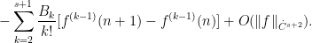 \displaystyle - \sum_{k=2}^{s+1} \frac{B_k}{k!} [f^{(k-1)}(n+1) - f^{(k-1)}(n)] + O( \|f\|_{\dot C^{s+2}} ). 
