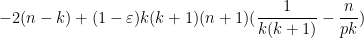 \displaystyle -2(n-k) + (1-\varepsilon) k(k+1) (n+1) (\frac{1}{k(k+1)} - \frac{n}{pk})