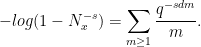 \displaystyle -log(1-N_x^{-s}) = \sum_{m \geq 1} \frac{q^{-sdm}}{m}.