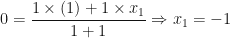 \displaystyle 0 = \frac{1 \times (1) +1 \times x_1}{1+1} \Rightarrow x_1 = -1 