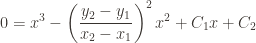\displaystyle 0 = x^3 - \left ( \frac{y_2 - y_1}{x_2 - x_1} \right )^2 x^2 + C_1x + C_2