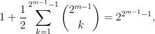 \displaystyle 1+\frac{1}{2}\sum_{k=1}^{2^{m-1}-1}\binom{2^{m-1}}{k}=2^{2^{m-1}-1},