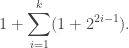 \displaystyle 1+\sum_{i=1}^{k}(1+2^{2i-1}).