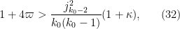 \displaystyle 1 + 4\varpi > \frac{j_{k_0-2}^2}{k_0(k_0-1)} (1+\kappa), \ \ \ \ \ (32)