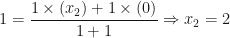 \displaystyle 1 = \frac{1 \times (x_2) +1 \times (0)}{1+1} \Rightarrow x_2 = 2 