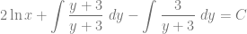 \displaystyle 2 \ln x + \int \dfrac{y+3}{y+3} ~dy- \int \dfrac{3}{y+3} ~dy = C