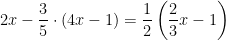 \displaystyle 2x-\frac{3}{5}\cdot \left( 4x-1 \right)=\frac{1}{2}\left( \frac{2}{3}x-1 \right)