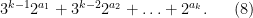 \displaystyle 3^{k-1} 2^{a_1} + 3^{k-2} 2^{a_2} + \ldots + 2^{a_k}. \ \ \ \ \ (8)