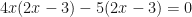 \displaystyle 4x(2x-3)-5(2x-3)=0 