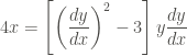 \displaystyle 4x = \left[\left(\frac{dy}{dx} \right)^2 - 3 \right] y \frac{dy}{dx}