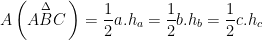 \displaystyle A\left( \overset{\Delta }{\mathop{ABC}}\, \right)=\frac{1}{2}a.{{h}_{a}}=\frac{1}{2}b.{{h}_{b}}=\frac{1}{2}c.{{h}_{c}}