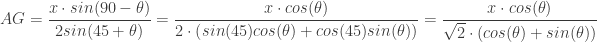 \displaystyle AG=\frac{x \cdot sin(90-\theta )}{2sin(45+\theta )}=\frac{x \cdot cos(\theta )}{2 \cdot \left( sin(45)cos(\theta ) +cos(45)sin( \theta) \right)}=\frac{x \cdot cos(\theta )}{\sqrt{2} \cdot \left( cos(\theta ) +sin( \theta) \right)}