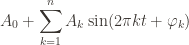 \displaystyle A_0 + \sum_{k = 1}^{n} A_k\sin(2 \pi k t + \varphi_k)