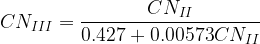 \displaystyle C{{N}_{{III}}}=\frac{{C{{N}_{{II}}}}}{{0.427+0.00573C{{N}_{{II}}}}}