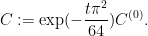 \displaystyle C := \exp(-\frac{t \pi^2}{64}) C^{(0)}.