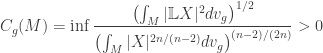 \displaystyle C_g(M)=\inf \frac{{{{\left( {\int_M {|\mathbb LX|^2 d{v_g}} } \right)}^{1/2}}}}{{{{\left( {\int_M {|X|^{2n/(n - 2)}d{v_g}} } \right)}^{(n - 2)/(2n)}}}} > 0