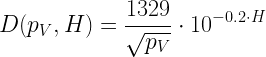 \displaystyle D({{p}_{V}},H)=\frac{{1329}}{{\sqrt{{{{p}_{V}}}}}}\cdot {{10}^{{-0.2\cdot H}}}