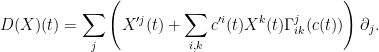\displaystyle D(X)(t) = \sum_j \left( X'^j(t) + \sum_{i,k} c'^i(t) {X}^k(t) \Gamma^j_{ik}(c(t)) \right) \partial_j.