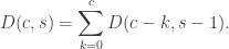 \displaystyle D(c,s) = \sum_{k=0}^c D(c - k, s - 1).