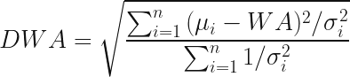 \displaystyle DWA=\sqrt{\frac{\sum_{i=1}^{n}{(\mu_{i}-WA)^{2}/\sigma_{i}^{2}}}{\sum_{i=1}^{n}{1/\sigma_{i}^{2}}}} 