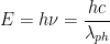 \displaystyle E=h\nu =\frac{hc}{{{\lambda }_{ph}}}