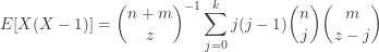 \displaystyle E[X(X-1)]=\binom{n+m}{z}^{-1} \sum \limits_{j=0}^{k} j(j-1) \binom{n}{j} \binom{m}{z-j}