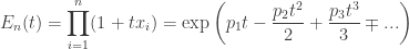 \displaystyle E_n(t) = \prod_{i=1}^{n} (1 + tx_i) = \exp \left( p_1 t - \frac{p_2 t^2}{2} + \frac{p_3 t^3}{3} \mp ... \right)