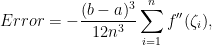 \displaystyle Error = -\frac{(b-a)^3}{12n^3} \sum_{i = 1}^{n} f''(\zeta_i),