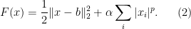\displaystyle F(x) = \frac12\|x-b\|_2^2 + \alpha\sum_i |x_i|^p. \ \ \ \ \ (2)
