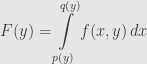 \displaystyle F(y)=\int\limits_{p(y)}^{q(y)}f(x,y)\,dx