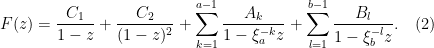 \displaystyle F(z)=\frac{C_1}{1-z}+\frac{C_2}{(1-z)^2}+\sum_{k=1}^{a-1}\frac{A_k}{1-\xi_a^{-k}z}+\sum_{l=1}^{b-1}\frac{B_l}{1-\xi_b^{-l}z}.\quad (2)