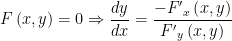 \displaystyle F\left( x,y \right)=0\Rightarrow \frac{dy}{dx}=\frac{-F{{'}_{x}}\left( x,y \right)}{F{{'}_{y}}\left( x,y \right)}