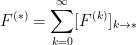 \displaystyle F^{(*)} = \sum_{k=0}^\infty [F^{(k)}]_{k \rightarrow *}