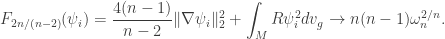 \displaystyle F_{2n/(n-2)}(\psi_i)=\frac{4(n-1)}{n-2}\|\nabla \psi_i\|_2^2 + \int_M R\psi_i^2 dv_g \to n(n-1)\omega_n^{2/n}.